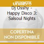 Dj Osshy - Happy Disco 3: Salsoul Nights cd