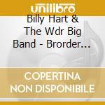 Billy Hart & The Wdr Big Band - Brorder Picture cd