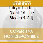 Tokyo Blade - Night Of The Blade (4 Cd) cd
