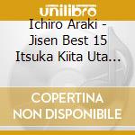 Ichiro Araki - Jisen Best 15 Itsuka Kiita Uta Ted&Gt, cd