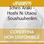 Ichiro Araki - Hoshi Ni Utaou Soushuuhenlim cd
