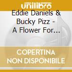 Eddie Daniels & Bucky Pizz - A Flower For All Seasonslimi cd