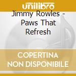 Jimmy Rowles - Paws That Refresh cd