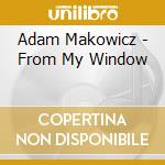 Adam Makowicz - From My Window cd