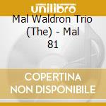 Mal Waldron Trio (The) - Mal 81 cd