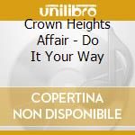 Crown Heights Affair - Do It Your Way cd