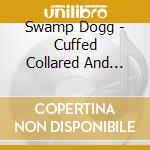 Swamp Dogg - Cuffed Collared And Taggedli cd