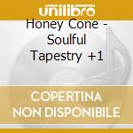 Honey Cone - Soulful Tapestry +1 cd