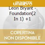 Leon Bryant - Foundation(2 In 1) +1 cd