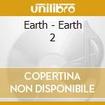 Earth - Earth 2 cd