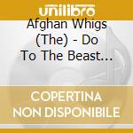 Afghan Whigs (The) - Do To The Beast (2 Lp) cd