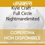 Kyle Craft - Full Circle Nightmarelimited cd