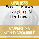Band Of Horses - Everything All The Time (Limited) cd