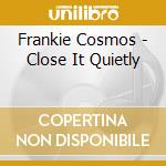 Frankie Cosmos - Close It Quietly cd