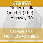 Modern Folk Quartet (The) - Highway 70 cd