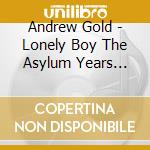 Andrew Gold - Lonely Boy The Asylum Years Anthology: 7 Disc Remastered Boxset (7 Cd) cd