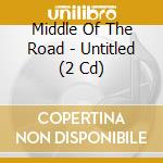 Middle Of The Road - Untitled (2 Cd) cd