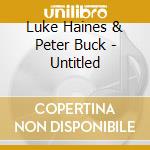 Luke Haines & Peter Buck - Untitled cd