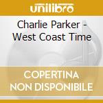 Charlie Parker - West Coast Time cd