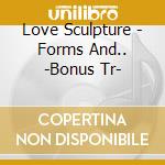 Love Sculpture - Forms And.. -Bonus Tr- cd