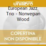 European Jazz Trio - Norwegian Wood cd