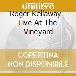 Roger Kellaway - Live At The Vineyard cd
