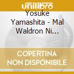 Yosuke Yamashita - Mal Waldron Ni Sasagu cd