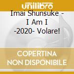 Imai Shunsuke - I Am I -2020- Volare! cd
