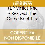 (LP Vinile) Nhc - Respect The Game Boot Life vinile