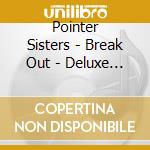 Pointer Sisters - Break Out - Deluxe Special Edition cd