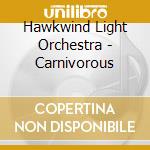 Hawkwind Light Orchestra - Carnivorous cd