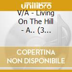 V/A - Living On The Hill - A.. (3 Cd) cd