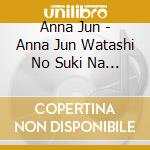 Anna Jun - Anna Jun Watashi No Suki Na Uta Mes Cheres Chansons (2 Cd) cd