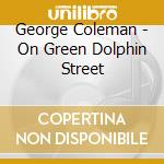 George Coleman - On Green Dolphin Street cd