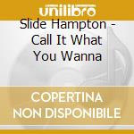 Slide Hampton - Call It What You Wanna cd