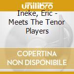 Ineke, Eric - Meets The Tenor Players cd