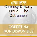 Currensy & Harry Fraud - The Outrunners cd