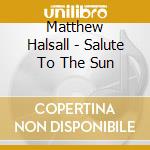 Matthew Halsall - Salute To The Sun cd