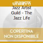 Jazz Artist Guild - The Jazz Life cd