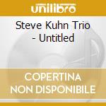 Steve Kuhn Trio - Untitled cd
