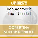 Rob Agerbeek Trio - Untitled cd