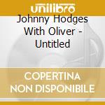 Johnny Hodges With Oliver - Untitled cd