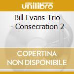 Bill Evans Trio - Consecration 2 cd