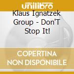 Klaus Ignatzek Group - Don'T Stop It! cd