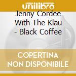 Jenny Cordee With The Klau - Black Coffee cd