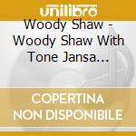 Woody Shaw - Woody Shaw With Tone Jansa Quartet cd