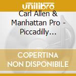 Carl Allen & Manhattan Pro - Piccadilly Square cd