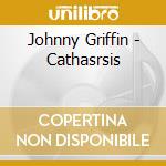 Johnny Griffin - Cathasrsis cd