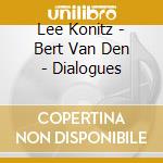 Lee Konitz - Bert Van Den - Dialogues cd