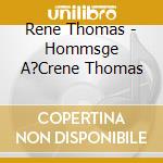 Rene Thomas - Hommsge A?Crene Thomas cd